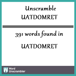 391 words unscrambled from uatdomret