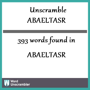 393 words unscrambled from abaeltasr