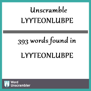 393 words unscrambled from lyyteonlubpe