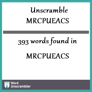 393 words unscrambled from mrcpueacs