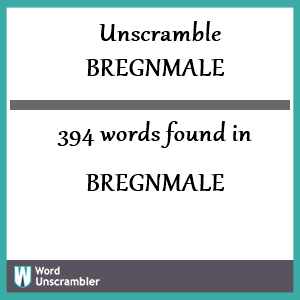 394 words unscrambled from bregnmale