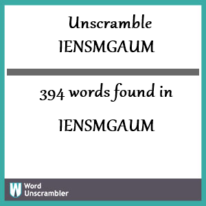 394 words unscrambled from iensmgaum