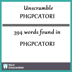 394 words unscrambled from phgpcatori