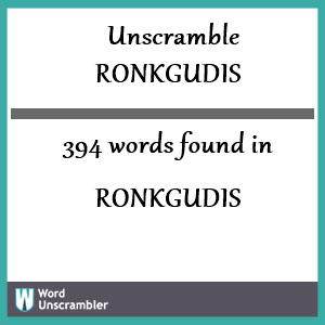 394 words unscrambled from ronkgudis