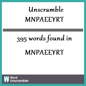 395 words unscrambled from mnpaeeyrt
