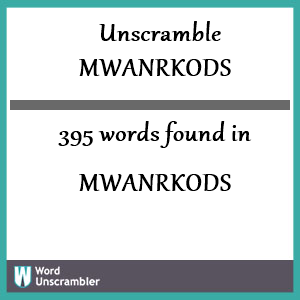 395 words unscrambled from mwanrkods