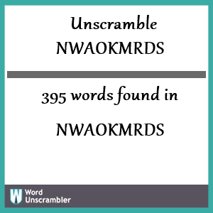 395 words unscrambled from nwaokmrds