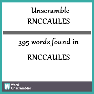 395 words unscrambled from rnccaules