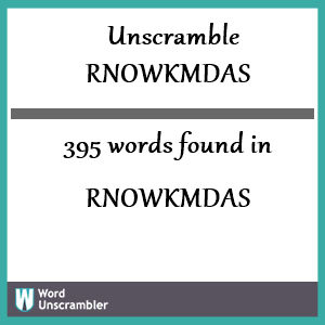 395 words unscrambled from rnowkmdas