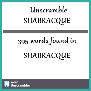 395 words unscrambled from shabracque