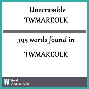 395 words unscrambled from twmareolk