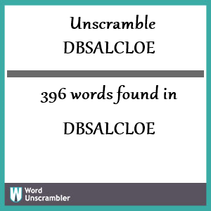 396 words unscrambled from dbsalcloe