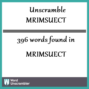 396 words unscrambled from mrimsuect