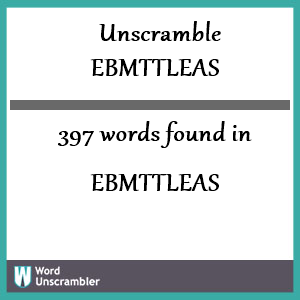 397 words unscrambled from ebmttleas