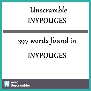 397 words unscrambled from inypouges