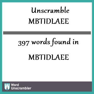397 words unscrambled from mbtidlaee
