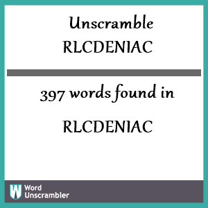 397 words unscrambled from rlcdeniac
