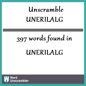 397 words unscrambled from unerilalg