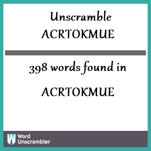 398 words unscrambled from acrtokmue