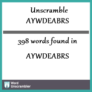 398 words unscrambled from aywdeabrs