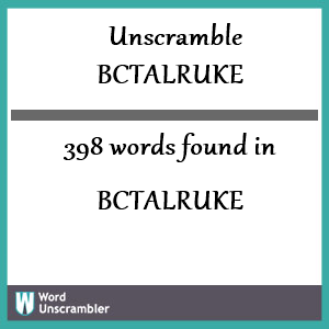 398 words unscrambled from bctalruke