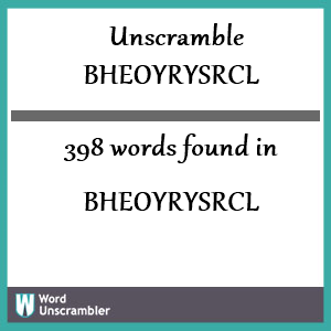 398 words unscrambled from bheoyrysrcl