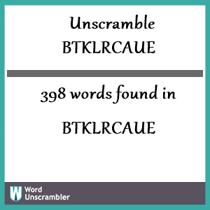 398 words unscrambled from btklrcaue
