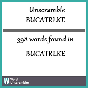 398 words unscrambled from bucatrlke
