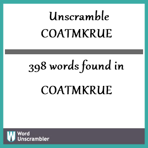 398 words unscrambled from coatmkrue