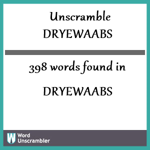 398 words unscrambled from dryewaabs