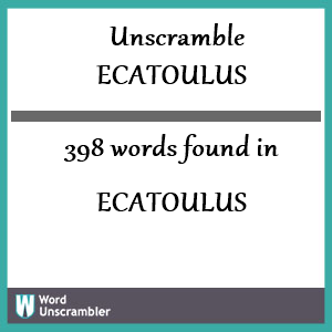 398 words unscrambled from ecatoulus