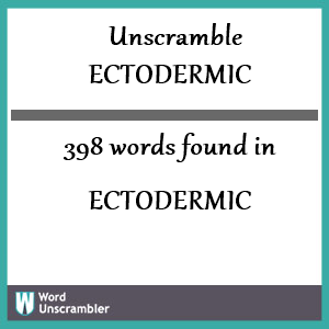 398 words unscrambled from Ectodermic