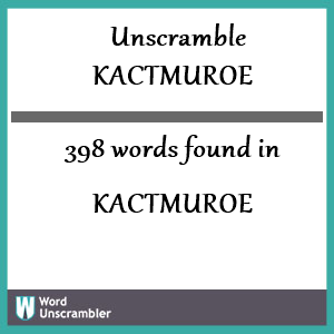 398 words unscrambled from kactmuroe