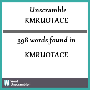 398 words unscrambled from kmruotace