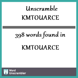 398 words unscrambled from kmtouarce