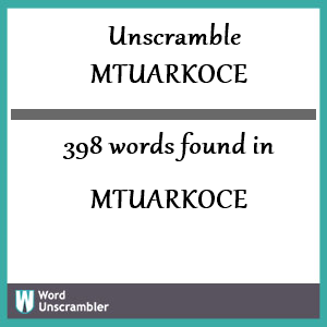 398 words unscrambled from mtuarkoce