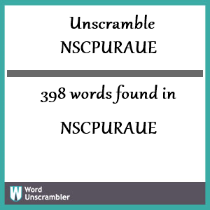 398 words unscrambled from nscpuraue