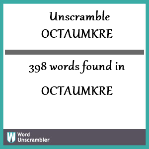 398 words unscrambled from octaumkre