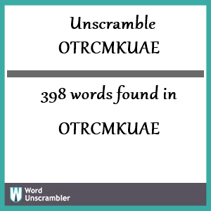 398 words unscrambled from otrcmkuae