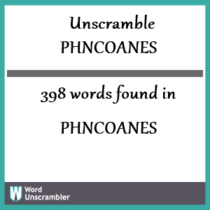 398 words unscrambled from phncoanes