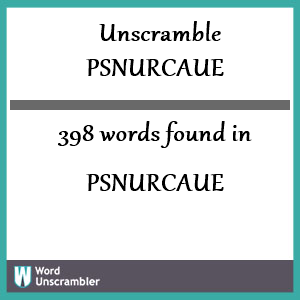 398 words unscrambled from psnurcaue