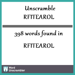 398 words unscrambled from rfitearol