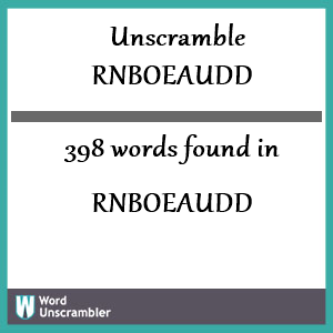 398 words unscrambled from rnboeaudd