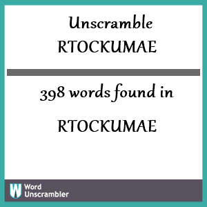 398 words unscrambled from rtockumae