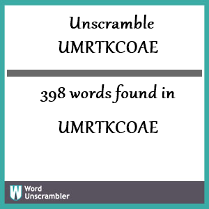 398 words unscrambled from umrtkcoae