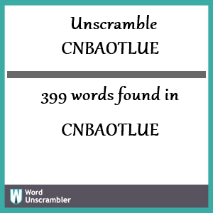 399 words unscrambled from cnbaotlue