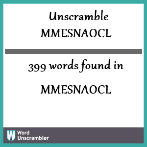 399 words unscrambled from mmesnaocl