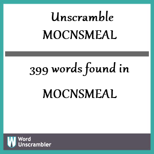 399 words unscrambled from mocnsmeal
