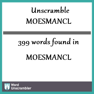 399 words unscrambled from moesmancl