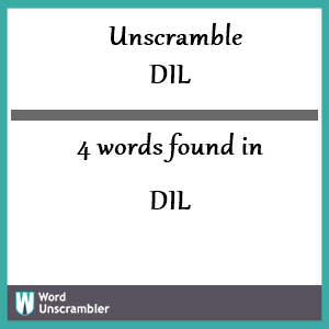 4 words unscrambled from dil